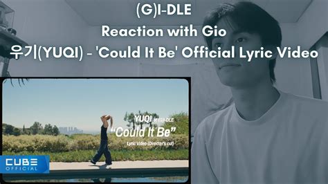 G I Dle Reaction With Gio Yuqi Could It Be Official Lyric