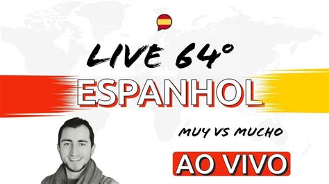 Muy Vs Mucho Aul O Completo Live Aulas Completas De Espanhol E