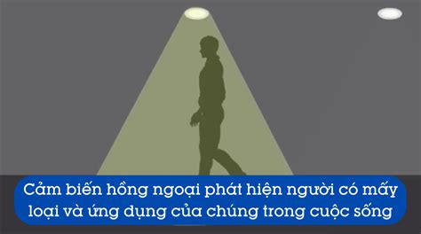 Cảm biến hồng ngoại phát hiện người có mấy loại và ứng dụng của chúng