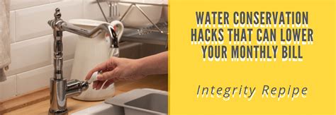 Water Conservation Hacks That Can Lower Your Monthly Bill Integrity Repiping