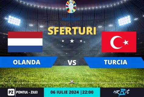 EURO 2024 Olanda Vs Turcia Pontul Zilei Ponturi Bilete Si