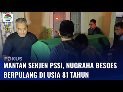 Kabar Duka Mantan Sekjen Pssi Nugraha Besoes Tutup Usia Fokus Youtube