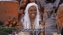 Shut Yo Ass Up GIFs Tenor