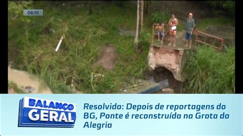 Resolvido Depois De Reportagens Do Bg Ponte Reconstru Da Na Grota