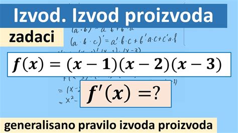 Izvodi Izvod Proizvoda Zadaci Generalisano Pravilo O Izvodu Proizvoda