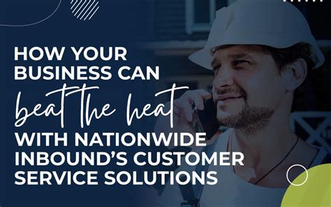 How Your Business Can Beat The Heat With Nationwide Inbounds Customer Service Solutions