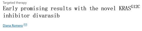 Nat Rev Clin Oncol：新型krasg12c抑制剂divarasib治疗实体瘤的Ⅰ期临床试验 Medscicn