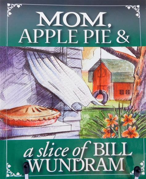 Mom Apple Pie And A Slice Of Bill Wundram By Bill Wundram Goodreads