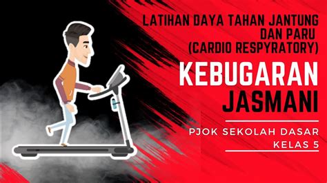 KEBUGARAN JASMANI LATIHAN DAYA TAHAN JANTUNG PARU CARDIO RESPYRATORY