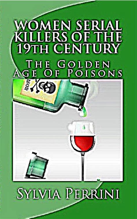 Amazon The Golden Age Of Poisons Women Serial Killers Of The19th Century Serial Killers