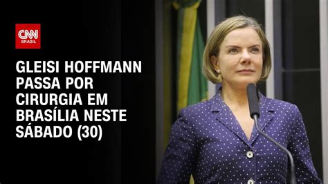 Gleisi Hoffmann Passa Por Cirurgia Em Bras Lia Neste S Bado