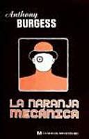 Citas del libro La naranja mecánica (Anthony Burgess) | Frases de famosos