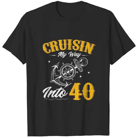 Cruisin My Way Into 40 Funny 40th Birthday Cruise T Shirt Sold By