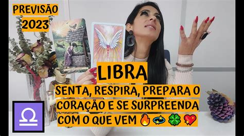 Libra ♎️ PrevisÃo 2023 Senta Respira Prepara O CoraÇÃo E Se