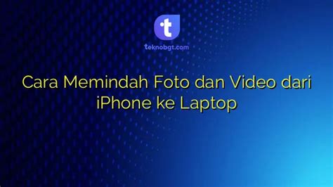 Cara Memindah Foto Dan Video Dari Iphone Ke Laptop