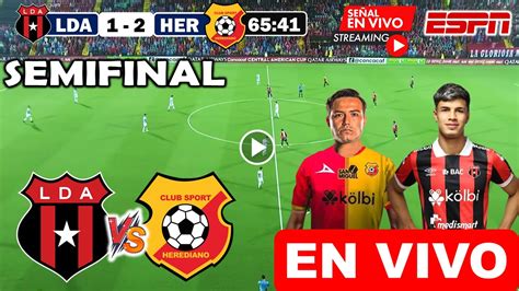 Alajuelense Vs Herediano En Vivo Donde Ver A Que Hora Juega Lda Vs