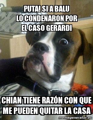 Meme Personalizado Puta Si A Balu Lo Condenaron Por El Caso Gerardi