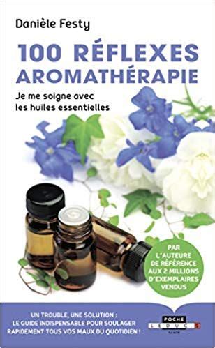 Amazon Fr R Flexes Aromath Rapie Je Me Soigne Avec Les Huiles