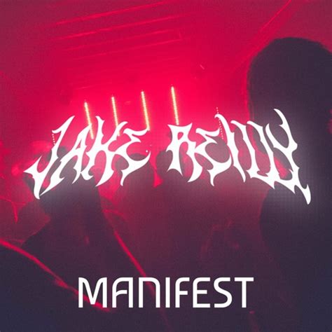 Stream MANIFEST By Jake Reilly Listen Online For Free On SoundCloud