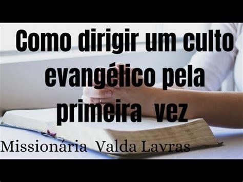 Como Dirigir Um Culto Evang Lico Pela Primeira Vez Mission Ria Valda