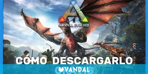 Ark Survival Evolved Se Puede Descargar Gratis