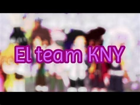 El Team Kny Especial Subs Gracias Por El Apoyo Youtube