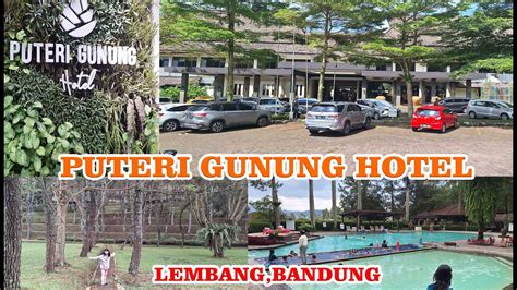 REVIEW PUTERI GUNUNG HOTEL LEMBANG 4 STAR HOTEL HOTEL DENGAN