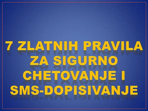 PPT 7 Zlatnih Pravila Za Sigurno ChEtovanje I Sms Dopisivanje