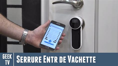 Test Flash Serrure Connectée ENTR de Vachette Partie 2 sur 2 YouTube