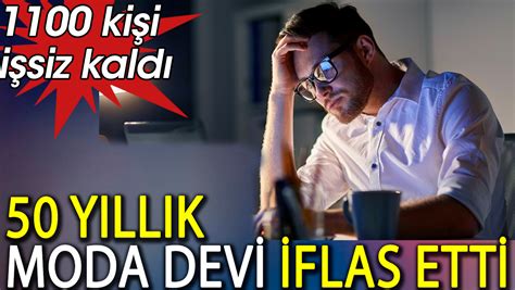 50 yıllık moda devi iflas etti 1100 kişi işsiz kaldı