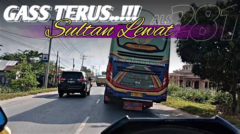 Perdana Melintas Bus ALS 281 SULTAN Larinya Mulai Aktif Als281