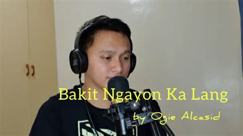 Bakit Ngayon Ka Lang Ogie Alcasid Cover Jr Macaraeg YouTube