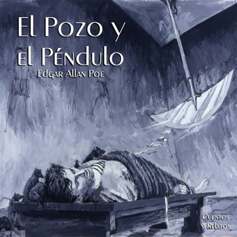 El Pozo Y El P Ndulo De Edgar Allan Poe Cuentos Y Relatos Podcast