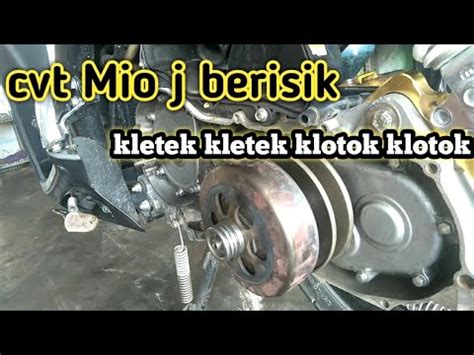 Penyebab Mio J Bunyi Kasar Di Bagian Cvt Bunyi Klotok Klotok Berisik