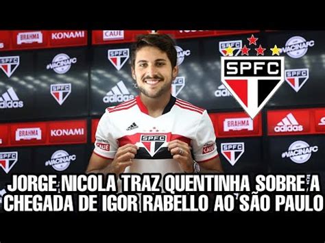 JORGE NICOLA TRAZ QUENTINHA SOBRE A CHEGADA DE IGOR RABELLO AO SÃO