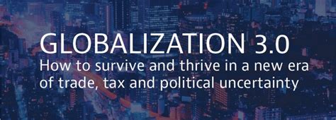 Globalization 3.0: How to survive and thrive in a new era of trade, tax and political ...