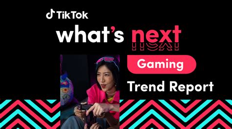 Tiktok Introduces Whats Next Gaming Trend Report