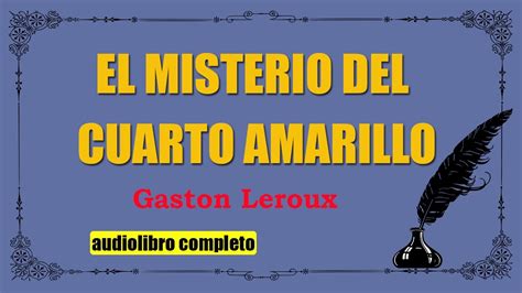 El Misterio Del Cuarto Amarillo Gaston Leroux Youtube