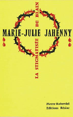 Marie Julie Jahenny La Stigmatis E De Blain R V Lations Priv Es