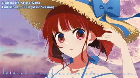 Oshi No Ko Full Moon Full Song Arima Kana Male Version No Cover