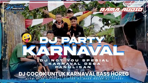 Dj Party Karnaval Dj Not You Spesial Karnaval Full Bass Horeg Youtube