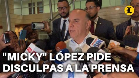 MICKY LÓPEZ PIDE DISCULPAS A LA PRENSA DESDE LO MÁS PROFUNDO DE SU