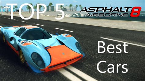 Asphalt 8 Top 5 Best Cars Youtube