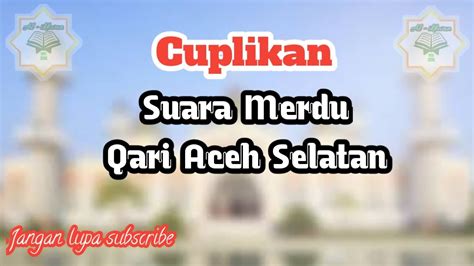 Suara Merdu Qori Qori Aceh Selatan Jangan Lupa Subbrek YouTube