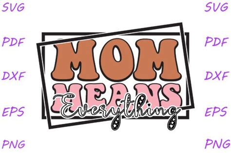 Mom Means Everything Graphic By Studioking Creative Fabrica