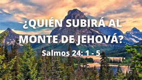 QUIÉN SUBIRÁ AL MONTE DE JEHOVÁ Exaltación YouTube