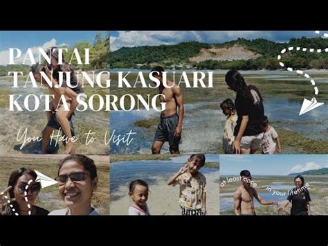 LIBURAN BERSAMA KELUARGA PANTAI TANJUNG KASUARI KOTA SORONG YouTube