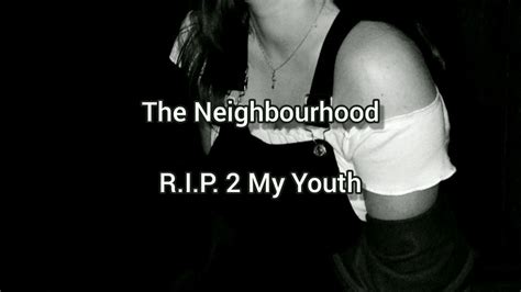 The Neighbourhood R I P 2 My Youth 15 Slowed Lyrics YouTube