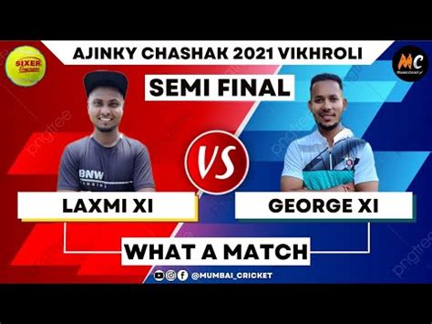 Laxmi XI Chembur Vs George 11 What A Semi Final Must Watch