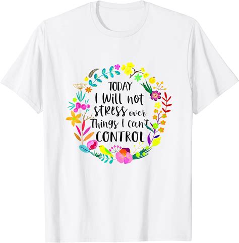 Today I Will Not Stress Over Things Can T Control Motivation T Shirt